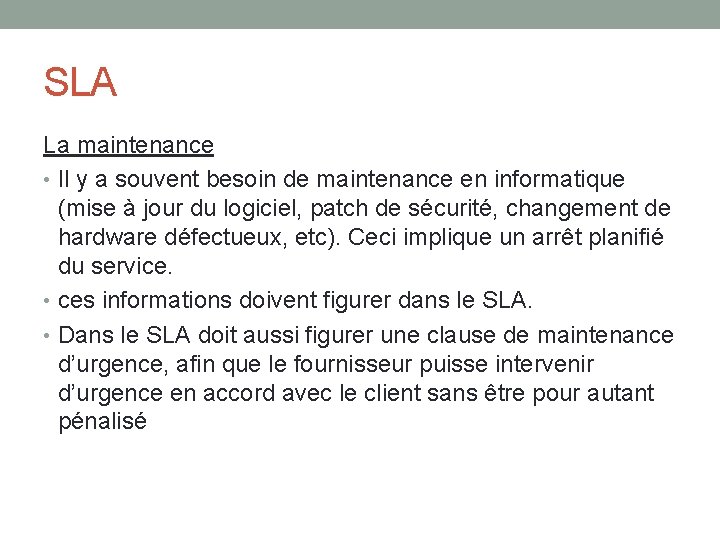 SLA La maintenance • Il y a souvent besoin de maintenance en informatique (mise