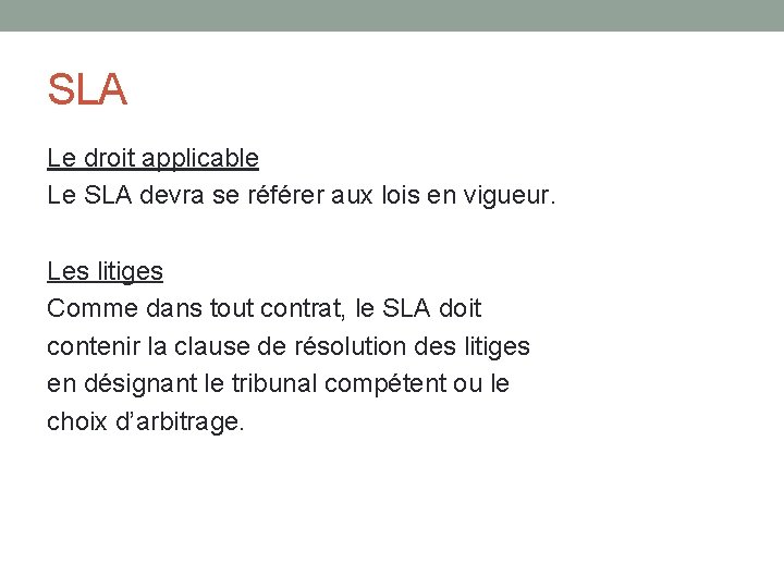 SLA Le droit applicable Le SLA devra se référer aux lois en vigueur. Les