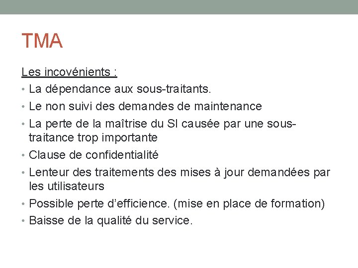 TMA Les incovénients : • La dépendance aux sous-traitants. • Le non suivi des TMA Les incovénients : • La dépendance aux sous-traitants. • Le non suivi des