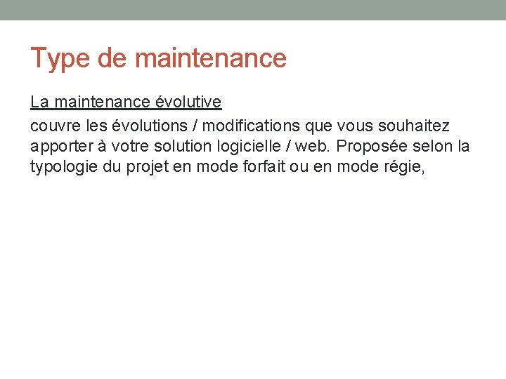 Type de maintenance La maintenance évolutive couvre les évolutions / modifications que vous souhaitez Type de maintenance La maintenance évolutive couvre les évolutions / modifications que vous souhaitez