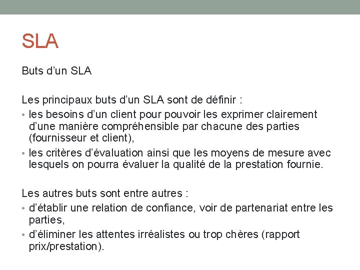SLA Buts d’un SLA Les principaux buts d’un SLA sont de définir : • SLA Buts d’un SLA Les principaux buts d’un SLA sont de définir : •
