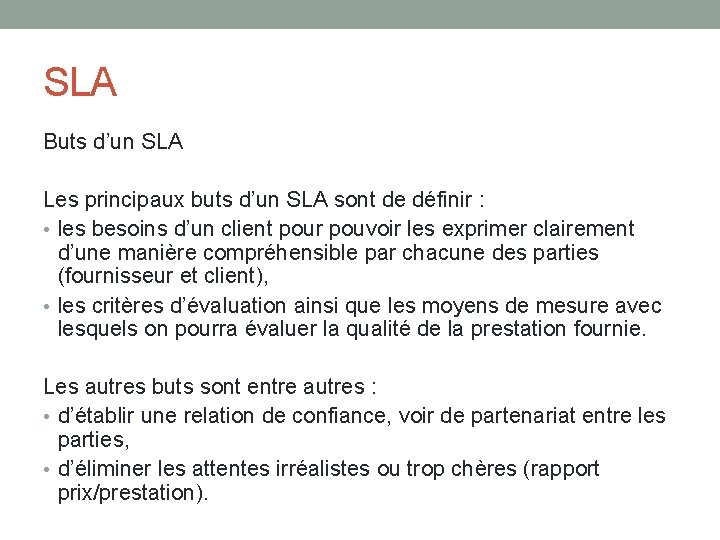 SLA Buts d’un SLA Les principaux buts d’un SLA sont de définir : •