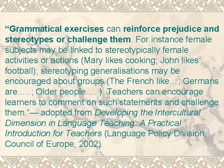 “Grammatical exercises can reinforce prejudice and stereotypes or challenge them. For instance female subjects