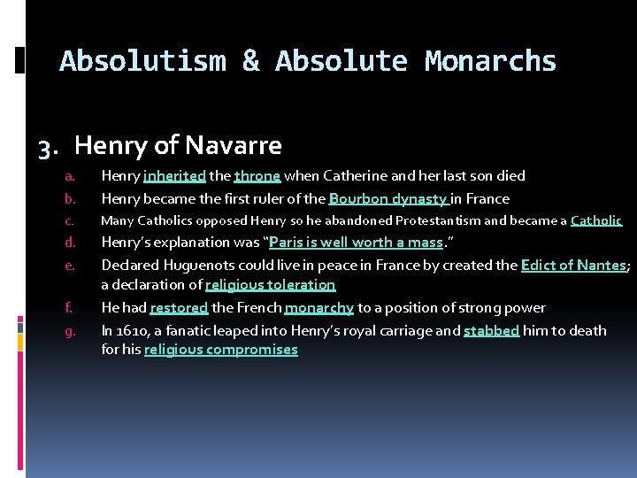 Absolutism & Absolute Monarchs 3. Henry of Navarre b. Henry inherited the throne when