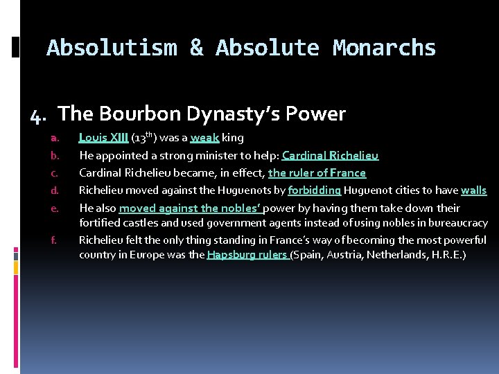 Absolutism & Absolute Monarchs 4. The Bourbon Dynasty’s Power c. Louis XIII (13 th)