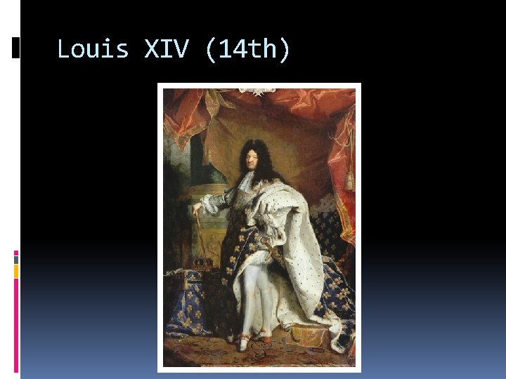 Louis XIV (14 th) 