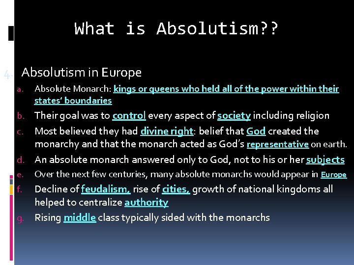 What is Absolutism? ? 4. Absolutism in Europe a. Absolute Monarch: kings or queens