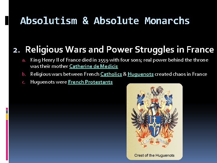 Absolutism & Absolute Monarchs 2. Religious Wars and Power Struggles in France a. King