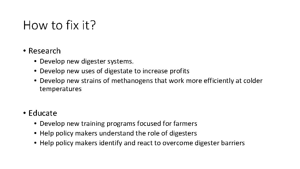 How to fix it? • Research • Develop new digester systems. • Develop new