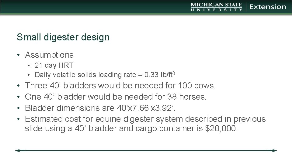 Small digester design • Assumptions • 21 day HRT • Daily volatile solids loading