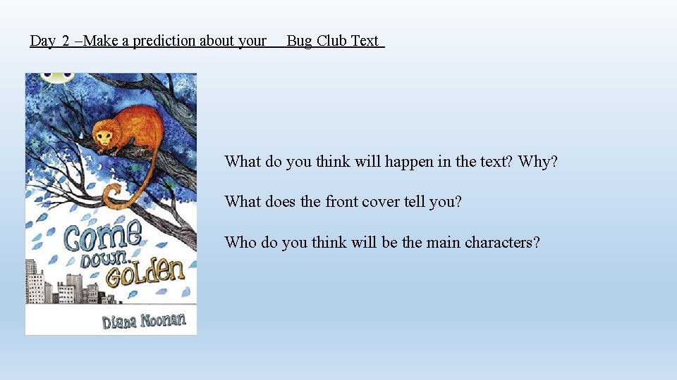 Day 2 – Make a prediction about your Bug Club Text What do you