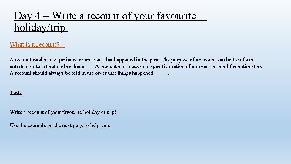 Day 4 – Write a recount of your favourite holiday/trip What is a recount?