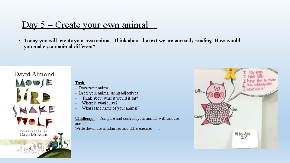 Day 5 – Create your own animal • Today you will create your own