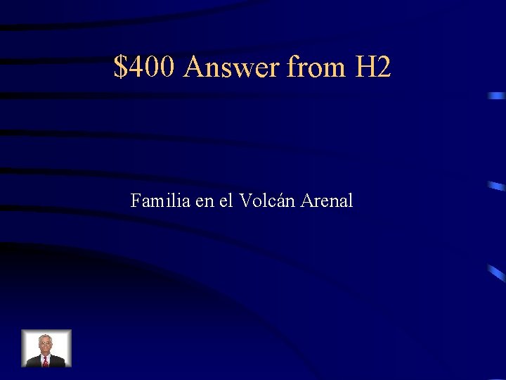$400 Answer from H 2 Familia en el Volcán Arenal 