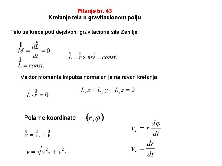 Pitanje br. 43 Kretanje tela u gravitacionom polju Telo se kreće pod dejstvom gravitacione