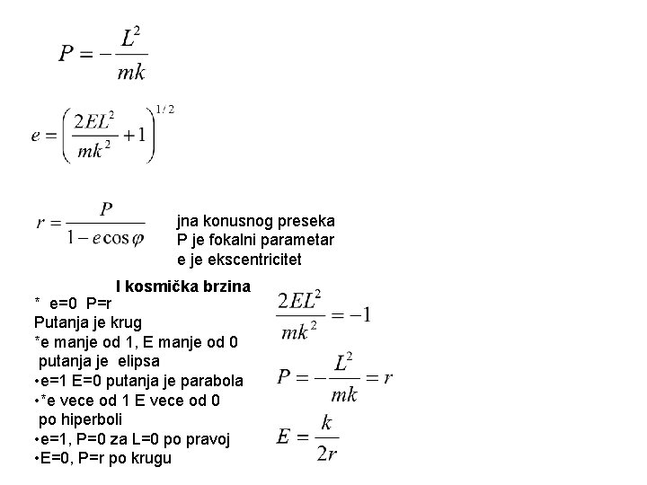 jna konusnog preseka P je fokalni parametar e je ekscentricitet I kosmička brzina *