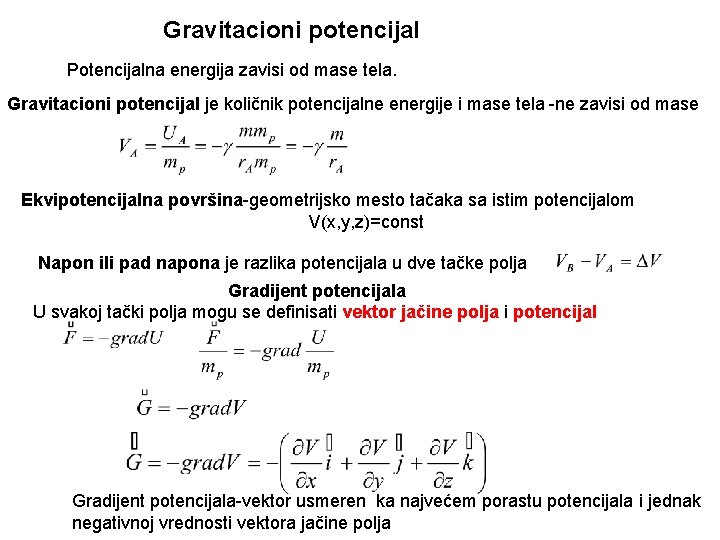 Gravitacioni potencijal Potencijalna energija zavisi od mase tela. Gravitacioni potencijal je količnik potencijalne energije