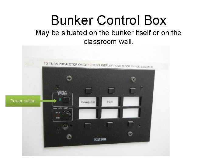 Bunker Control Box May be situated on the bunker itself or on the classroom