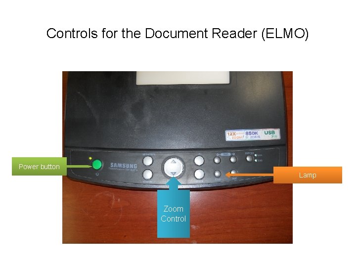 Controls for the Document Reader (ELMO) Power button Lamp Zoom Control 