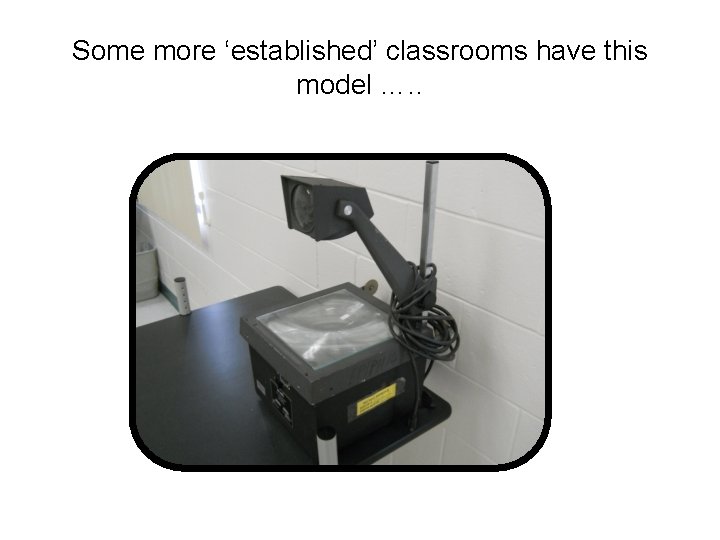 Some more ‘established’ classrooms have this model …. . 