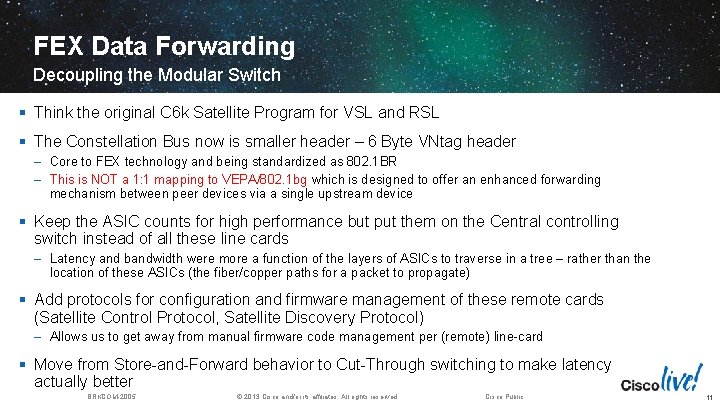 FEX Data Forwarding Decoupling the Modular Switch § Think the original C 6 k