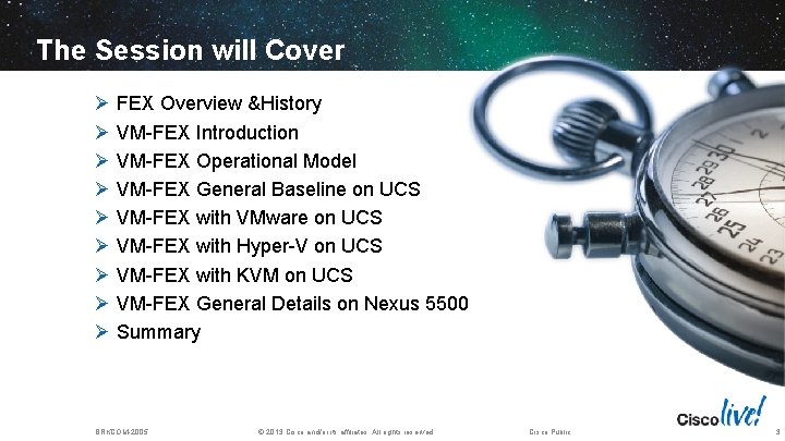 The Session will Cover Ø FEX Overview &History Ø VM-FEX Introduction Ø VM-FEX Operational