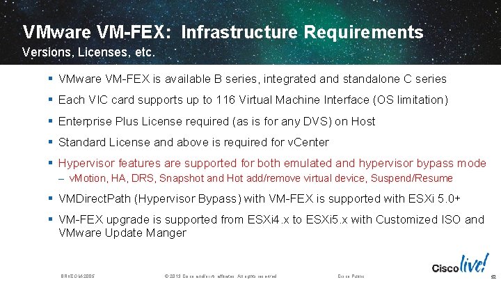 VMware VM-FEX: Infrastructure Requirements Versions, Licenses, etc. § VMware VM-FEX is available B series,