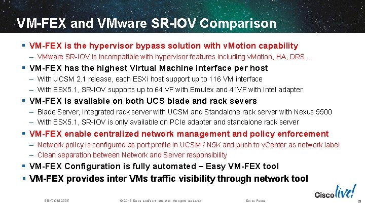 VM-FEX and VMware SR-IOV Comparison § VM-FEX is the hypervisor bypass solution with v.