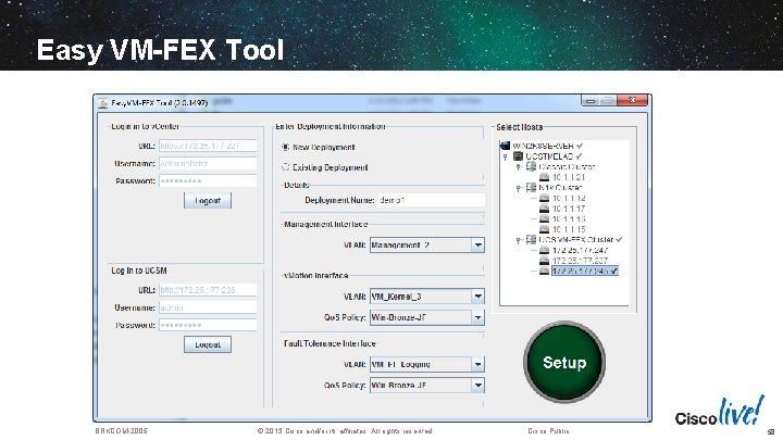 Easy VM-FEX Tool BRKCOM-2005 © 2013 Cisco and/or its affiliates. All rights reserved. Cisco