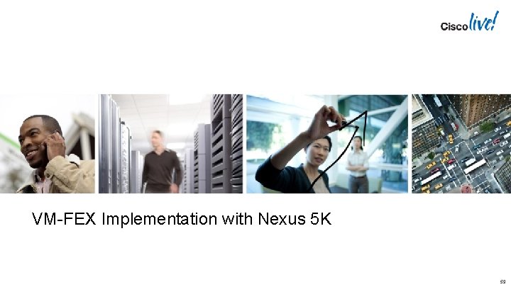 VM-FEX Implementation with Nexus 5 K 59 