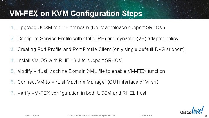 VM-FEX on KVM Configuration Steps 1. Upgrade UCSM to 2. 1+ firmware (Del Mar