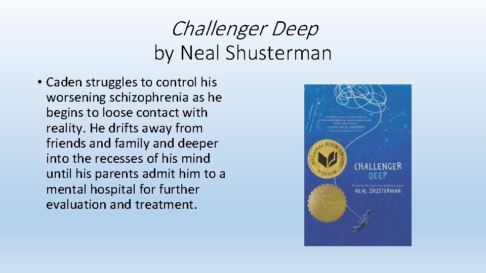 Challenger Deep by Neal Shusterman • Caden struggles to control his worsening schizophrenia as