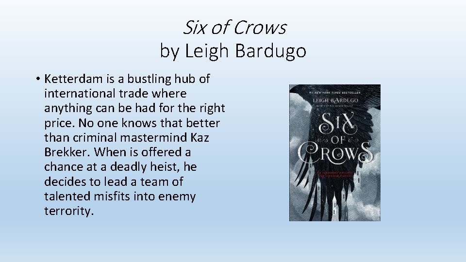 Six of Crows by Leigh Bardugo • Ketterdam is a bustling hub of international