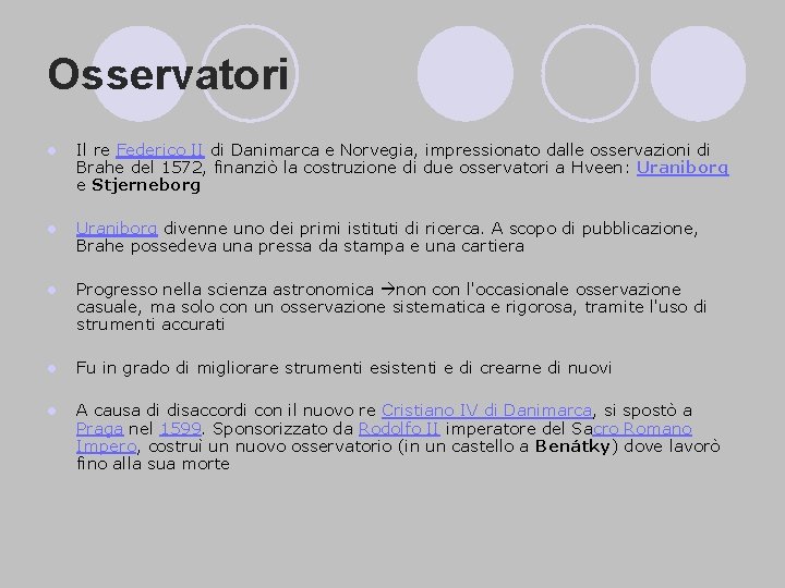 Osservatori l Il re Federico II di Danimarca e Norvegia, impressionato dalle osservazioni di