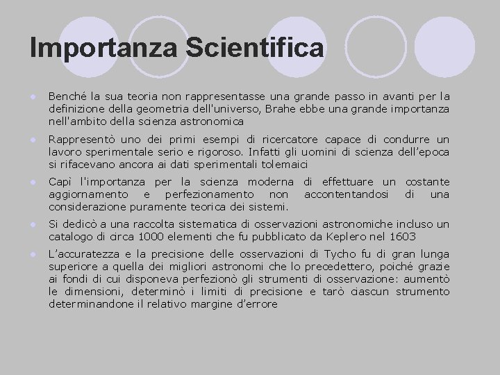 Importanza Scientifica l Benché la sua teoria non rappresentasse una grande passo in avanti