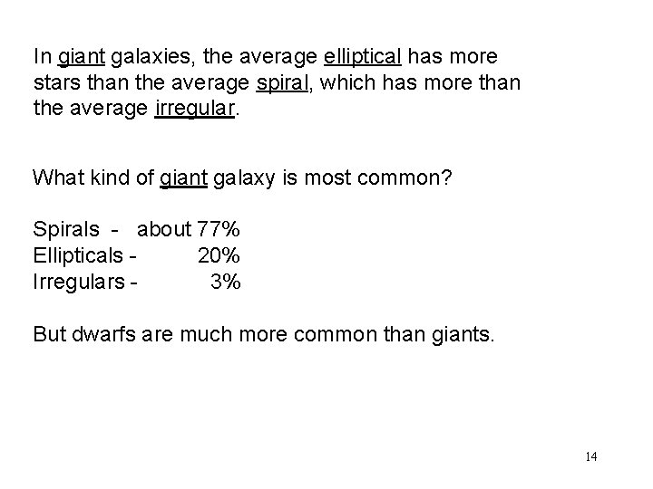 In giant galaxies, the average elliptical has more stars than the average spiral, which