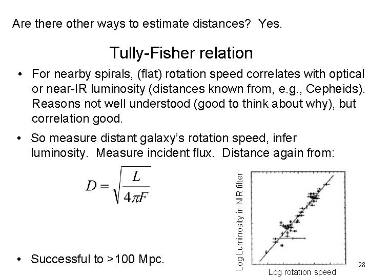 Are there other ways to estimate distances? Yes. Tully-Fisher relation • For nearby spirals,