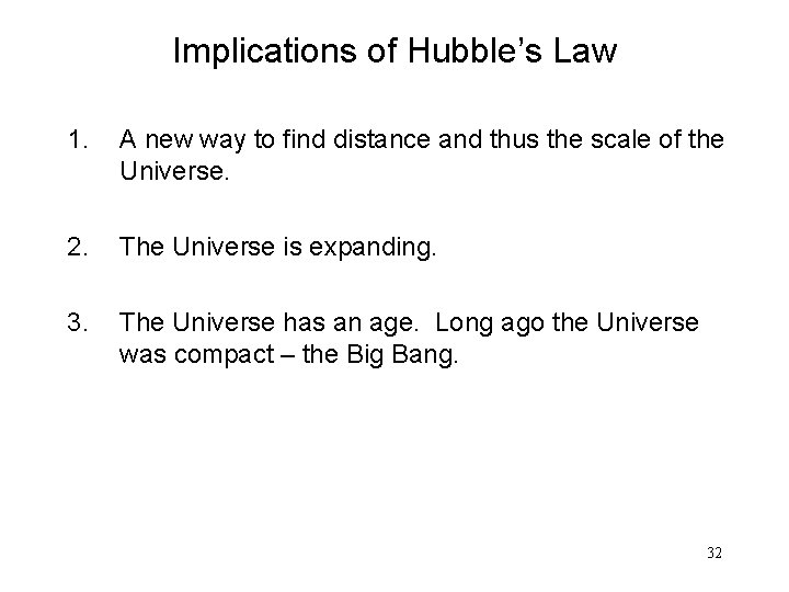 Implications of Hubble’s Law 1. A new way to find distance and thus the