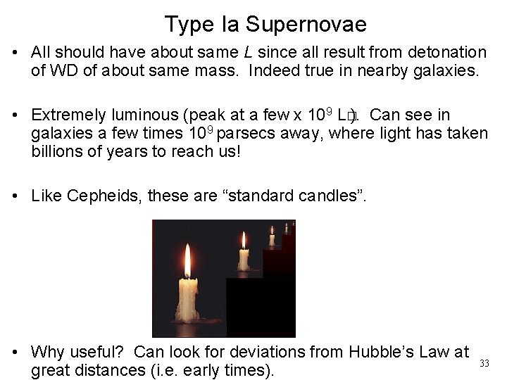 Type Ia Supernovae • All should have about same L since all result from