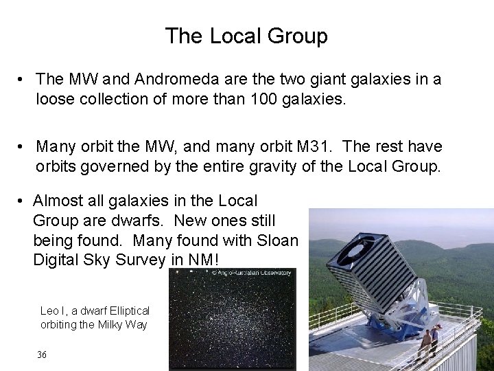 The Local Group • The MW and Andromeda are the two giant galaxies in