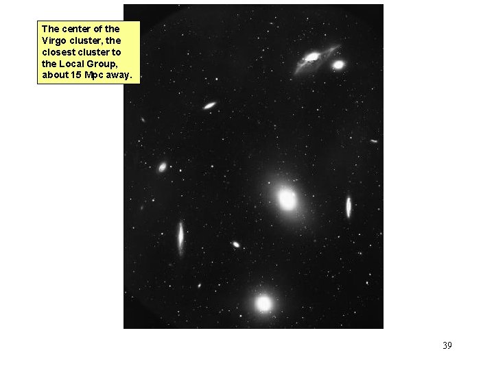 The center of the Virgo cluster, the closest cluster to the Local Group, about