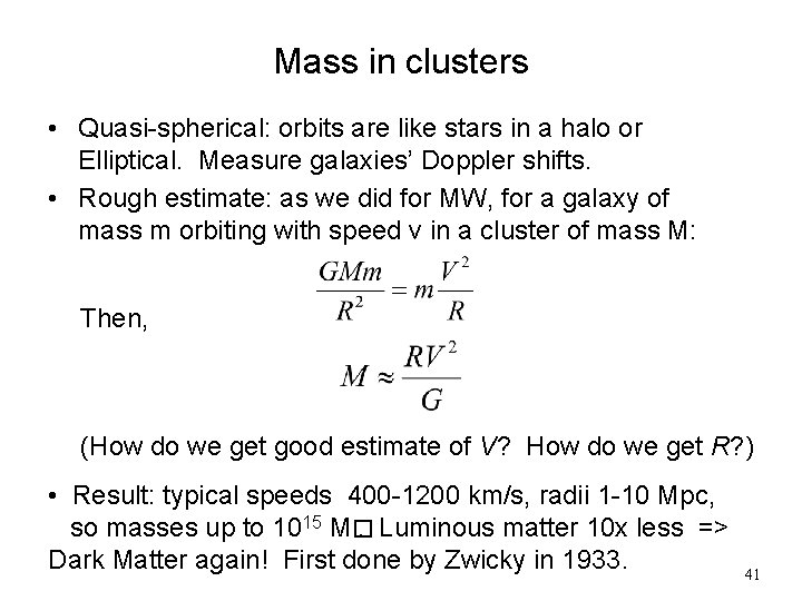 Mass in clusters • Quasi-spherical: orbits are like stars in a halo or Elliptical.