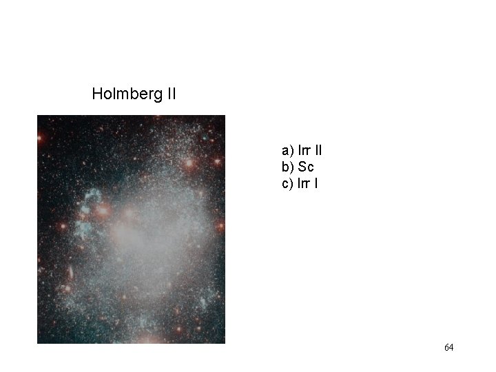 Holmberg II a) Irr II b) Sc c) Irr I 64 