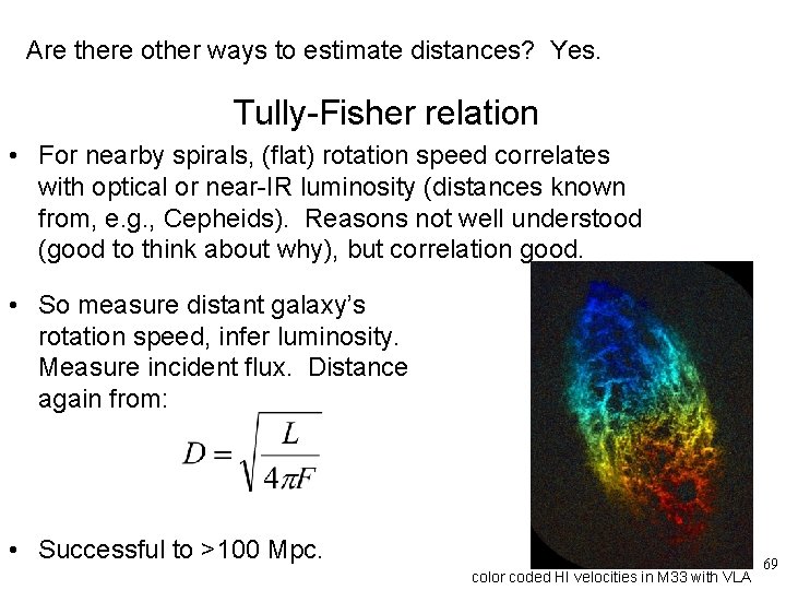 Are there other ways to estimate distances? Yes. Tully-Fisher relation • For nearby spirals,