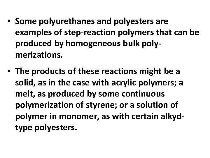  • Some polyurethanes and polyesters are examples of step-reaction polymers that can be