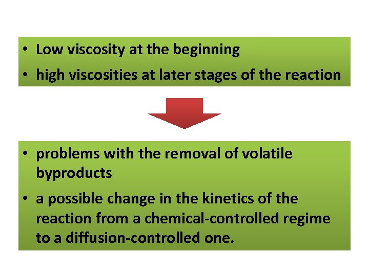  • Low viscosity at the beginning • high viscosities at later stages of