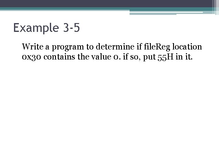 Example 3 -5 Write a program to determine if file. Reg location 0 x Example 3 -5 Write a program to determine if file. Reg location 0 x