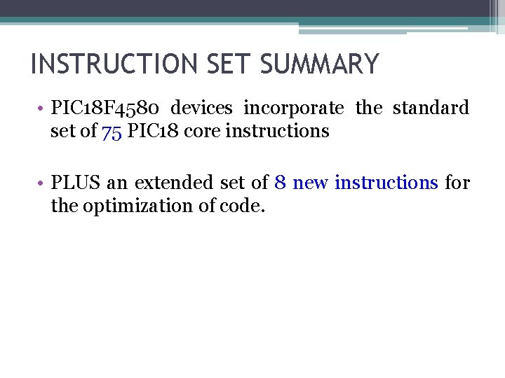 INSTRUCTION SET SUMMARY • PIC 18 F 4580 devices incorporate the standard set of INSTRUCTION SET SUMMARY • PIC 18 F 4580 devices incorporate the standard set of