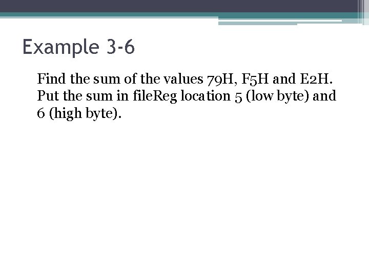 Example 3 -6 Find the sum of the values 79 H, F 5 H Example 3 -6 Find the sum of the values 79 H, F 5 H