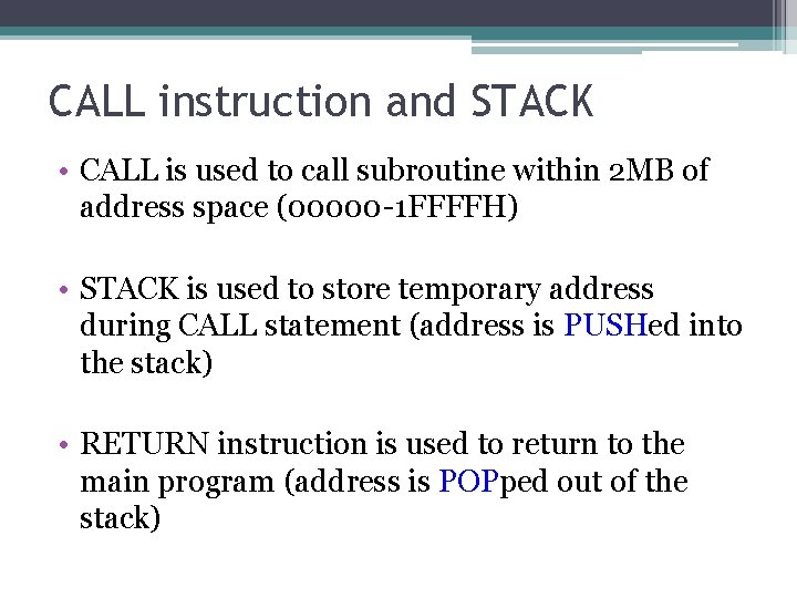 CALL instruction and STACK • CALL is used to call subroutine within 2 MB CALL instruction and STACK • CALL is used to call subroutine within 2 MB